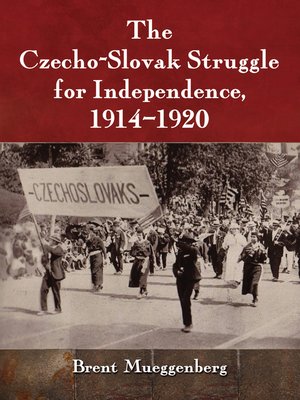 cover image of The Czecho-Slovak Struggle for Independence, 1914-1920